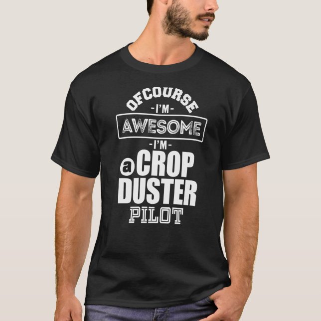 Fantastisk Skörd Duster AG Pilot Aerial Applicatio T Shirt (Framsida)