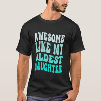 Fantastisk som min äldsta dotter Mor Far Da T Shirt