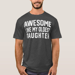 Fantastisk som min äldsta dotter vid Far Mamma T Shirt