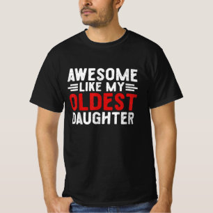 Fantastisk som min äldsta dotter vid Mamma Pappa T Shirt