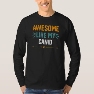 Fantastisk Som Min Canid Idé För Canidae T Shirt