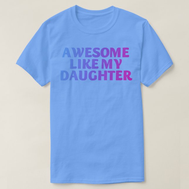 Fantastisk som min dotter 2 t shirt (Design framsida)