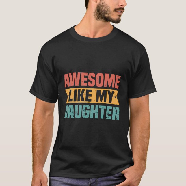 Fantastisk som min dotter... Bästa Pappa någonsin  T Shirt (Framsida)
