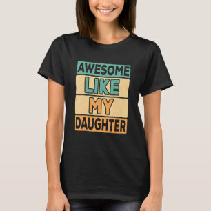 Fantastisk som min dotter Fars dag Pappa Joke 4 T Shirt