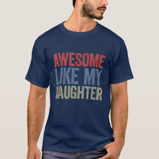 Fantastisk som min dotter Fars dag T Shirt