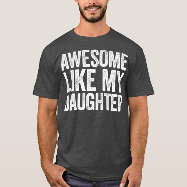 Fantastisk som min dotter, föräldradag, gift t shirt (Framsida)