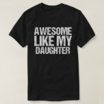 Fantastisk som min dotter ger Manar Funny Far D T Shirt<br><div class="desc">Fantastisk som min dotter ger Manar Funny Fars dag Pappa</div>