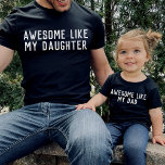 Fantastisk som min dotter Son Far Child Matching T Shirt<br><div class="desc">"FANTASTISK LIKSOM MY DAUGHTER" är en enkel modern anpassade som passar far och barnskjortor och som i min samling "pappa and me design" hittar matchande "fantastisk like my pappa"-design.</div>
