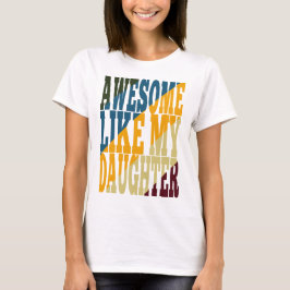 Fantastisk som min dotter t shirt