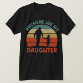Fantastisk som min dotter vid Fars dag T Shirt