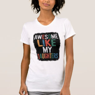 Fantastisk som min dotter vid Pappa Fars dag T Shirt