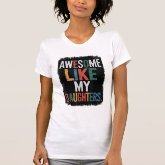 Fantastisk som min dotter vid Pappa Fars dag T Shirt