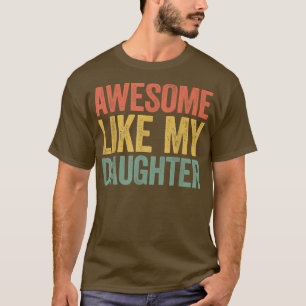 Fantastisk som min dotterFöräldrarnas dag 1690 T Shirt