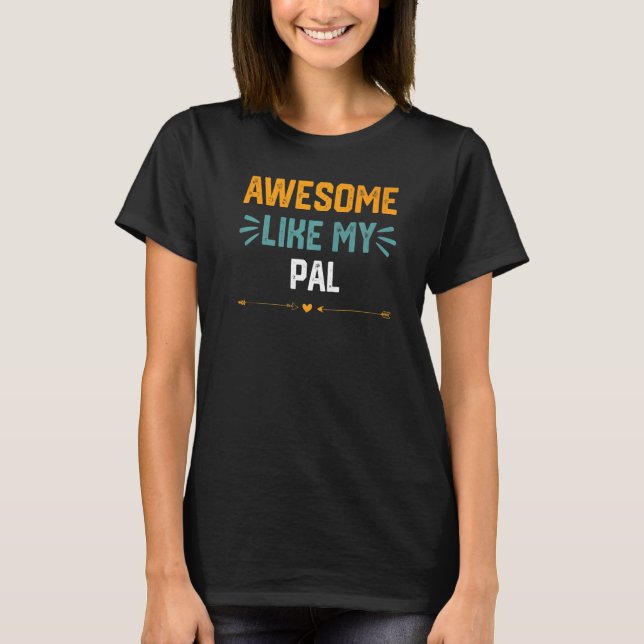 Fantastisk som min Pal Idea för Pal T Shirt (Framsida)