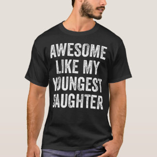 Fantastisk som min yngsta dotter på mors dag t shirt