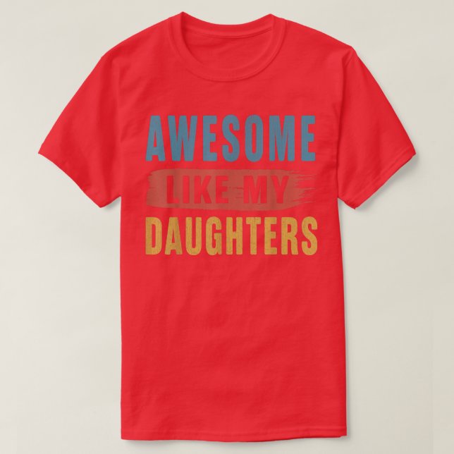 Fantastisk som mina döttrar föräldrars dag t shirt (Design framsida)
