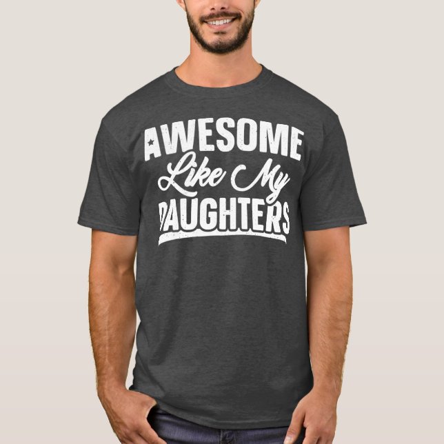 Fantastisk som mina döttrar Gift Funny Fars dag T Shirt (Framsida)