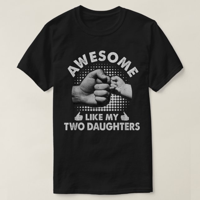 Fantastisk som mina två döttrar Fars dag Funny T Shirt (Design framsida)