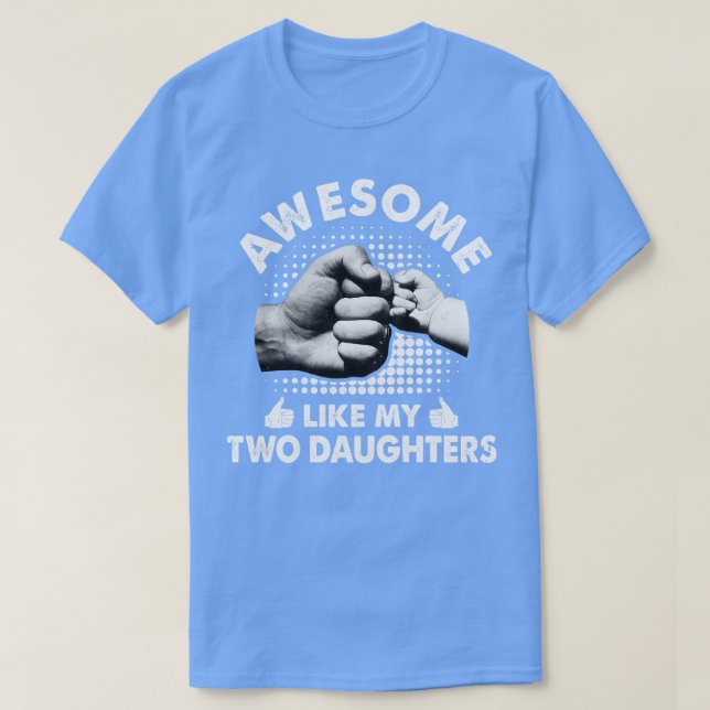 Fantastisk som mina två döttrar Fars dag Funny T Shirt (Design framsida)