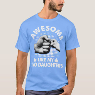 Fantastisk som mina två döttrar Fars dag Funny T Shirt