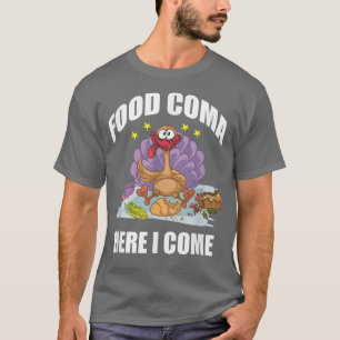 Fantastisk Thanksgiving Food Coma här Kom Turkiet T Shirt