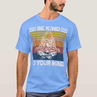 Fantastisk var snäll mot ditt sinne Astronaut Älsk T Shirt
