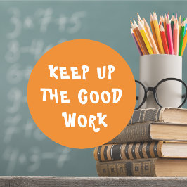 Fantastisk Work Teacher Encouragement ClassiRound  Runt Klistermärke