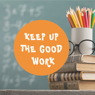 Fantastisk Work Teacher Encouragement ClassiRound Runt Klistermärke