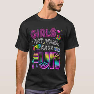 Fantastiska 80-tals tjejer vill bara ha kul 1980s t shirt