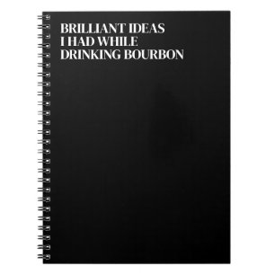Fantastiska idéer jag hade när jag drack Bourbon Anteckningsbok