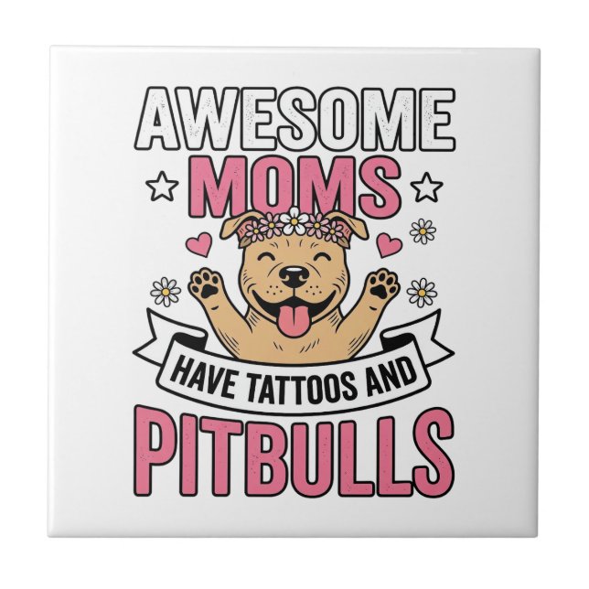 Fantastiska Mammar Har Tatueringar och Pitbulls Vi Kakelplatta (Framsidan)