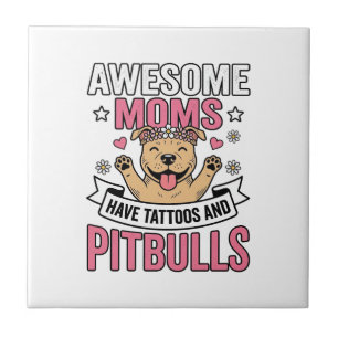 Fantastiska mammor har tatueringar och pitbulls vi kakelplatta