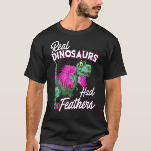 Fantastiska verkliga Dinosaurs hade fjäderT-Rex T Shirt