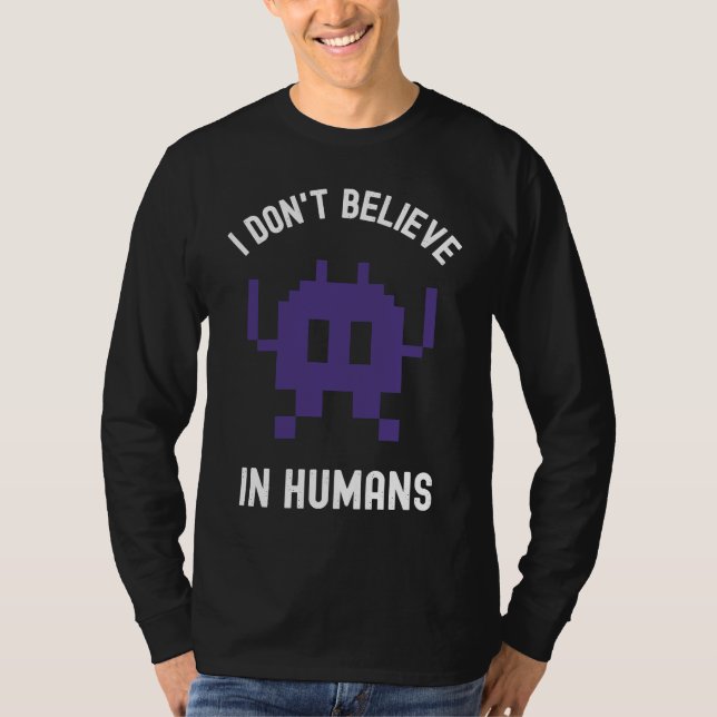 Fantasy Alien Science Nerd, I Dont Believe In Huma T Shirt (Framsida)