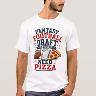Fantasy Football-draft i full gång Behöver pizza T Shirt