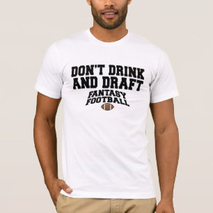 Fantasy Football - Drick inte och stäng inte Tee