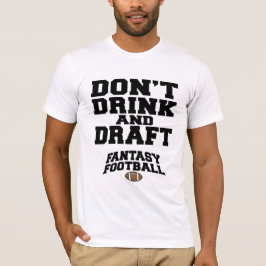 Fantasy Football - Drick inte och stäng inte Tee Shirt