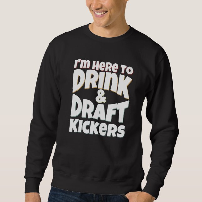 Fantasy Football I'm Here to Drink & Draft Kickers Lång Ärmad Tröja (Framsida)
