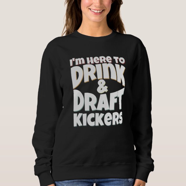 Fantasy Football I'm Here to Drink & Draft Kickers T Shirt (Framsida)