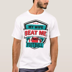 Fantasy Football Min fru slår mig Make preliminär T Shirt
