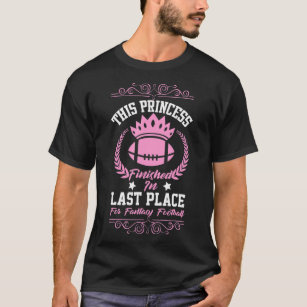 Fantasy Football Princess Funny Draft Party Loser T Shirt