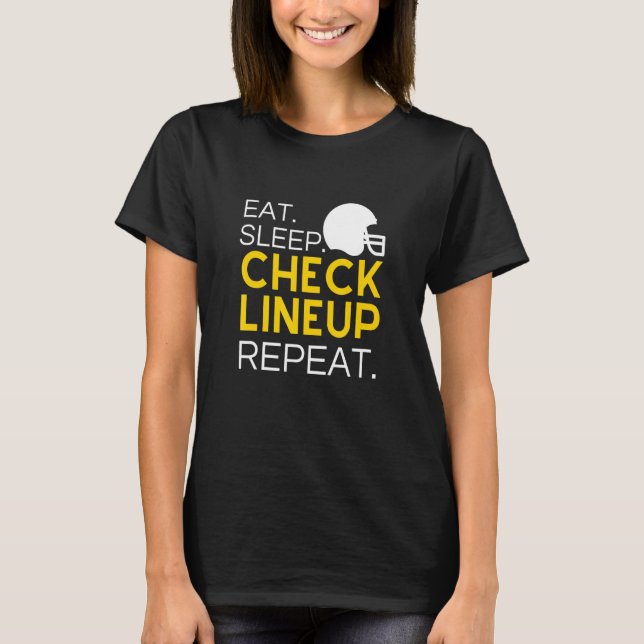 Fantasy Football T-Shirt, Eat Sleep Check Lineup R T Shirt (Framsida)