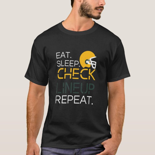 Fantasy Football T-Shirt, Eat Sleep Check Lineup R T Shirt (Framsida)