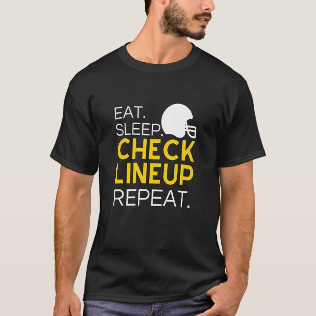 Fantasy Football T-Shirt, Eat Sleep Check Lineup R T Shirt (Framsida)