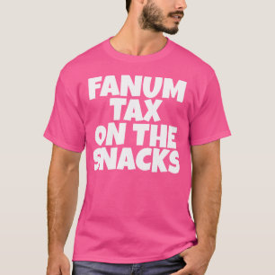Fanum Tax On The Snacks Internet T Shirt