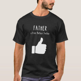 Far a true Mor F*cker Funny Fars dag T Shirt