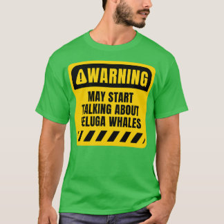Får börja tala om Beluga Whales T Shirt