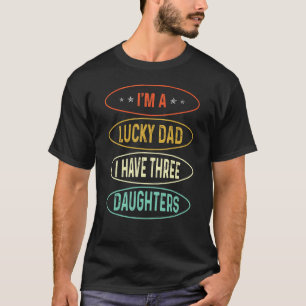 Far Dag pappa Lucky Pappa: Jag har tre dotter V T Shirt