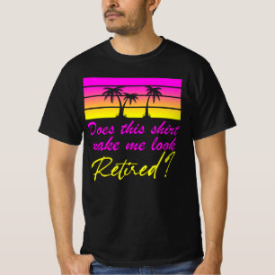 Får den här skjortan mig att se pensionerad ut? t shirt