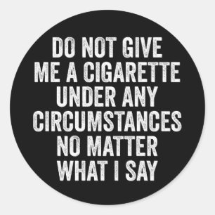 Får ej under några omständigheter Ge mig en cigare Runt Klistermärke